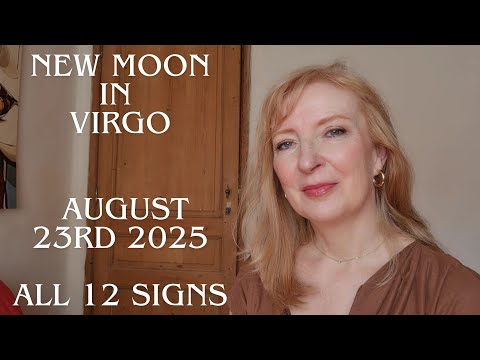 New Moon in Virgo August 23rd 2025 ALL 12 SIGNS