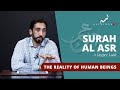 The Reality Of Human Beings Nouman Ali Khan A Deeper Look Series Surah Al Asr