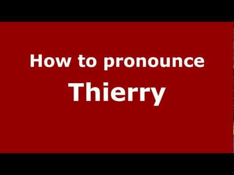 How to Pronounce Thierry - PronounceNames.com