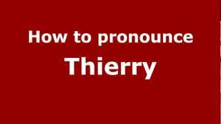 How to pronounce Thierry