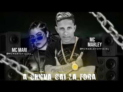 MC MARLEY E  MC MARI - A CHUVA  CAI LA FORA - DJ CHAPA