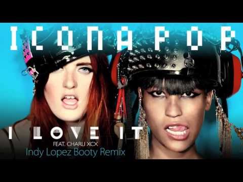 Icona Pop  - I Love It (Indy Lopez Booty Remix)