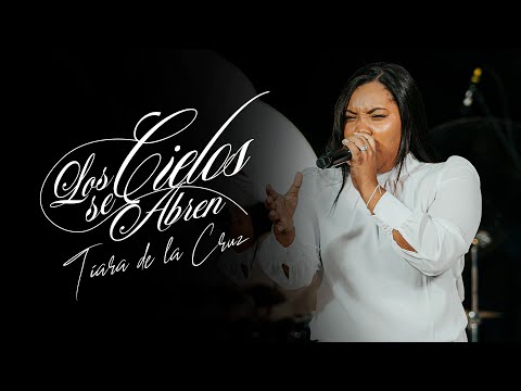 Tiara De La Cruz - Los Cielos Se Abren - Video Oficial