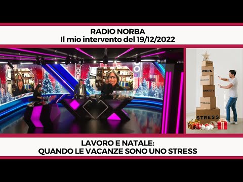 Lavoro e Natale: quando le vacanze sono uno stress - Il mio intervento a Radio Norba del 19 /12/2022