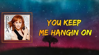 Reba McEntire - You Keep Me Hangin&#39; On (Lyrics)