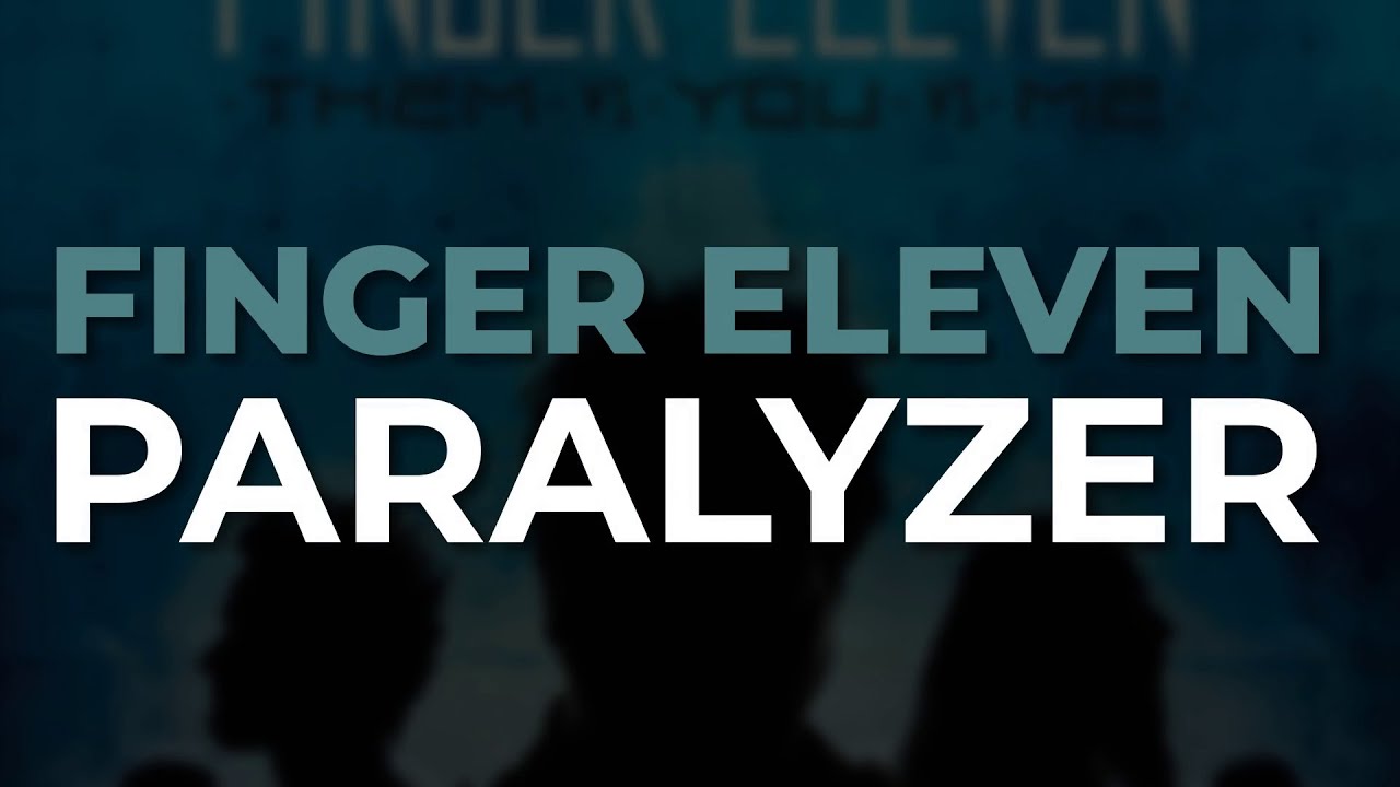 Finger Eleven - Paralyzer
