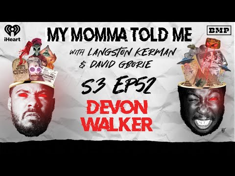 S3 Ep 51: Black Man in a Little Dress (Devon Walker) | MY MOMMA TOLD ME