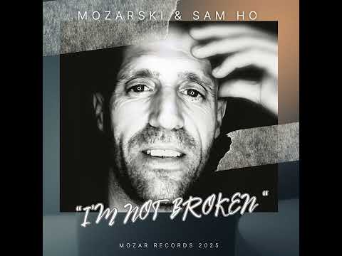 Mozarski & Sam Ho - I'm not broken