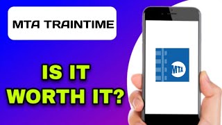 IS THE MTA TRAINTIME APP WORTH USING (EXPLAINED)