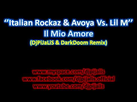 Italian Rockaz & Avoya Vs. Lil M - Il Mio Amore (DjPiJaLiS & DarkDooM Rmx)