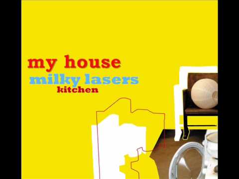 Milky Lasers - My House