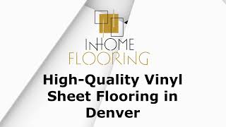 High-Quality Vinyl Sheet Flooring in Denver | Affordable, Durable & Stylish Flooring Options