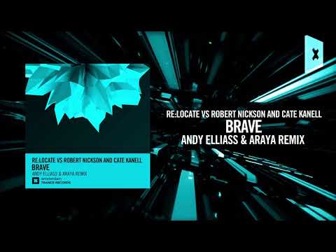 Re:Locate vs Robert Nickson and Cate Kanell - Brave (Andy Elliass & Araya remix)[FULL]