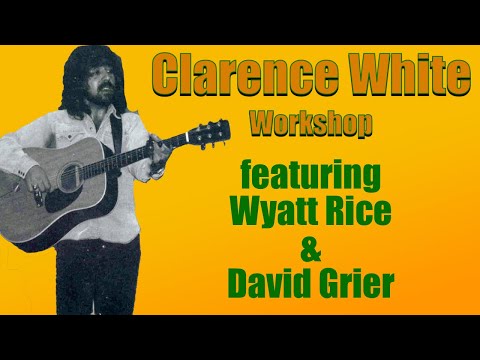Clarence White Workshop featuring Wyatt Rice & David Grier