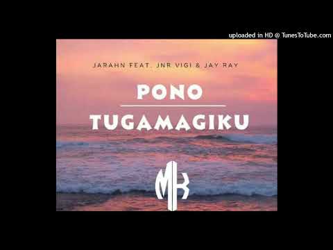 Jarahn ft Jnr Vigi & Jay Ray- Pono Tugamagiku (2023)