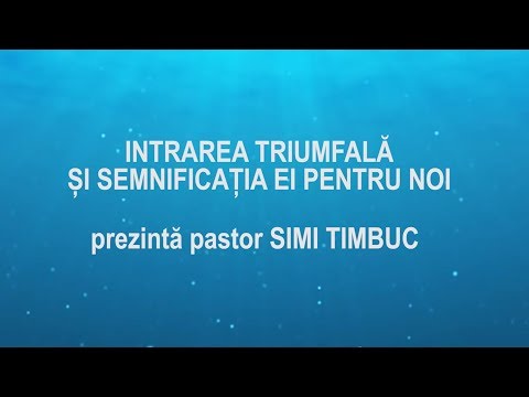 Vestea Buna - Intrarea Triumfală și semnificația ei pentru noi