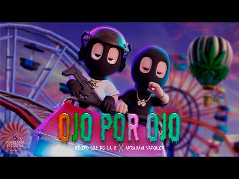 Grupo Los De La O - Ojo Por Ojo Ft. Abraham Vazquez (Video Con Letra)