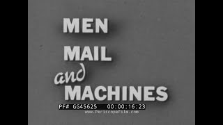 " MEN MAIL AND MACHINES "  1957 AUTOMATION OF THE U.S. POSTAL SERVICE PROMO FILM    GG45625