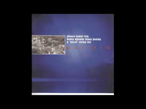 Glauco Venier Trio, Kenny Wheeler, Klaus Gesing & "Pezzè" String 4tet ‎– Gorizia