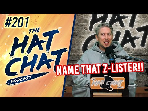 The Hat Chat Podcast #201 - Who counts as a Z-Lister Celebrity?