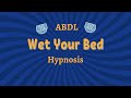Wet Your Bed Tonight ABDL Hypnosis
