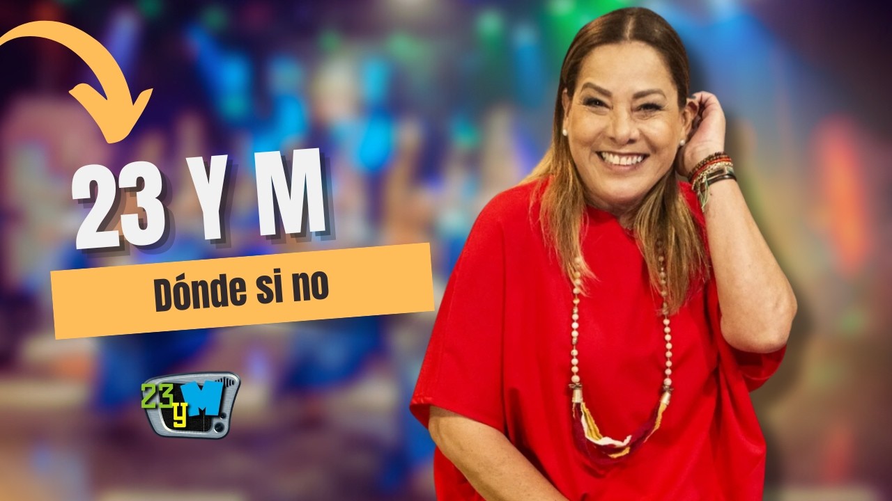 23 Y M: Dónde si no