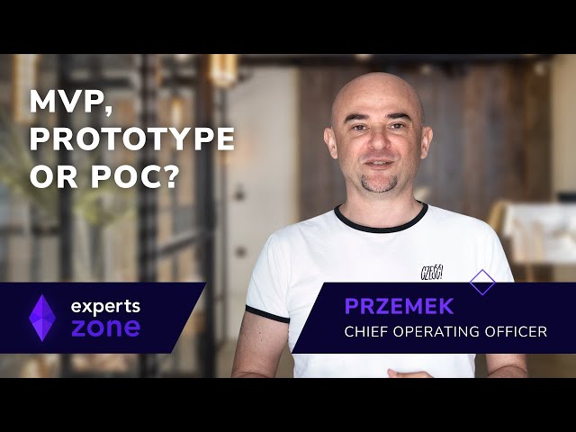 PoC, MVP and Prototype - Which One Do You Need - Experts Zone #23