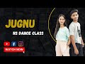 JUGNU Dance Cover Badshah Nikhita Gandhi Nikita And Harsh NS Dance Class