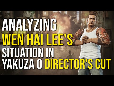 Analyzing Wen Hai Lee's situation in Yakuza 0 Director's Cut