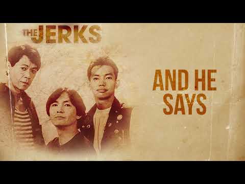 The Jerks - And He Says (Audio) 🎵| The Jerks