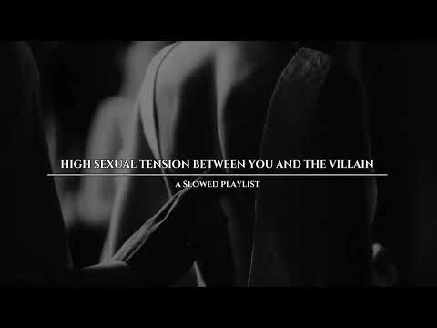 High sexual tension between you and the villain | a slowed playlist