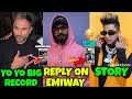 YO YO MAKING HUGE RECORD XTACY REPLY ON EMIWAY VIJAY DK IG STORY YO YO HONEY SINGH