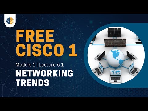 Cisco 1 | CCNA 1 (ITN) 2023 | Module 1 | Lecture 6.1: Networking Trends
