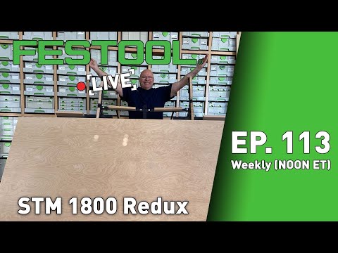 Festool Live Episode 113 - STM 1800