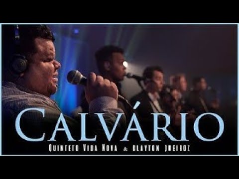 Quinteto Vida Nova feat. Clayton Queiroz - Calvário Clip Oficial