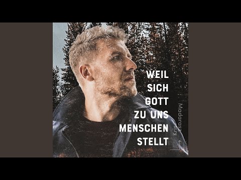 Weil sich Gott zu uns Menschen stellt