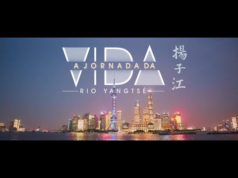 Jornada da Vida: Rio Yang-Tsé - 长江 (China)