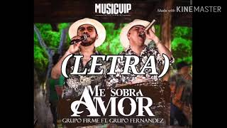 "ME SOBRA AMOR" (LETRA) Grupo Firme ft Grupo Fernández