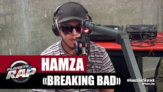 [EXCLU] Hamza &quot;Breaking Bad&quot; #PlanèteRap