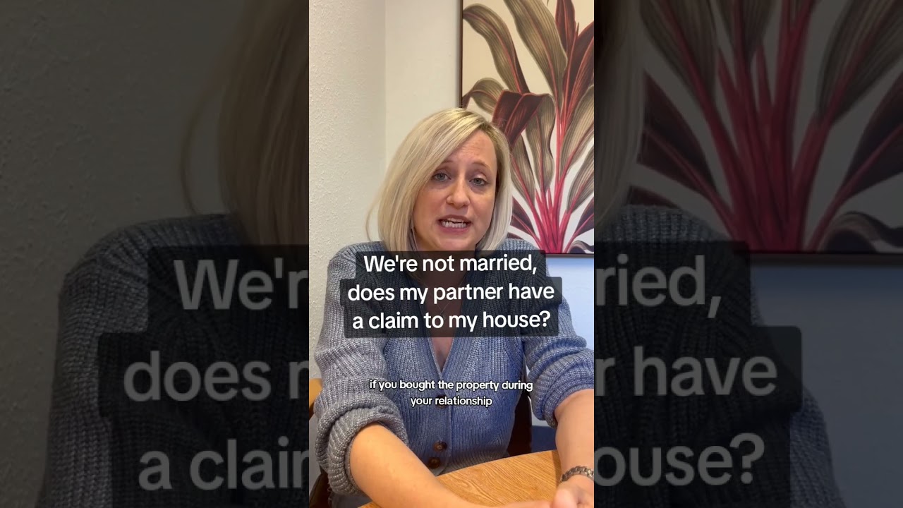 We're not married, does my partner have a claim to my house?