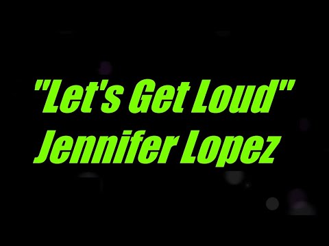 Let's Get Loud by Jennifer Lopez Original Key Karaoke
