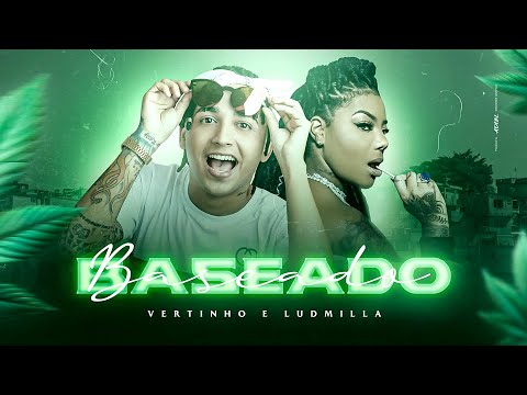 BASEADO - MC VERTINHO E LUDMILLA