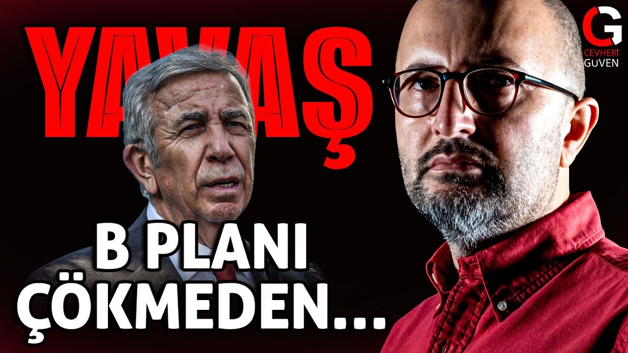 MANSUR YAVAŞ: B PLANI ÇÖKMEDEN