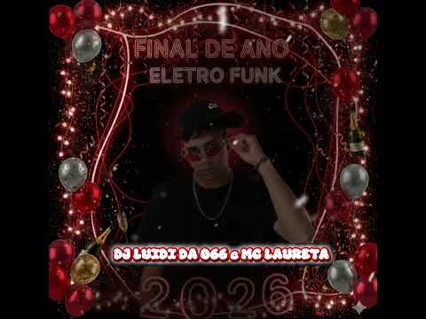 DJ LUIDI DA 066 e MC LAURETA (Nessa Virada de Ano 2) versão ELETRO FUNK 