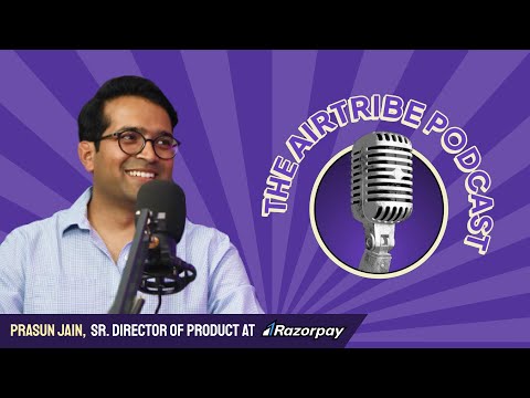 Defining Great Product Managers with Prasun | Razorpay | Airtribe