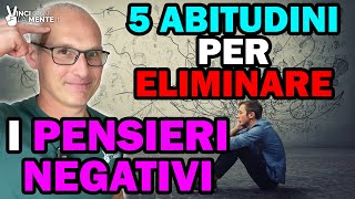 5 Abitudini per eliminare i Pensieri Negativi
