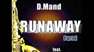 D.Mand feat. Peter Be - Runaway (The Saxophone Song) ( D.Mand Bigroom Edit )