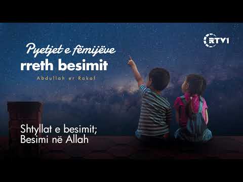 Pyetjet e fëmijëve rreth besimit - 08 Shtyllat e besimit; Besimi në Allah
