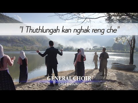 General Choir (2024 - 2026) | I Thuthlungah kan nghak reng che (Official Music Video)