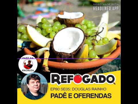 80 - Padê e Oferendas com Douglas Rainho (Papo Na Encruza)